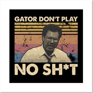 Gator Don't Play No Sh*t Posters and Art